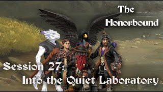 The Honorbound Session 27 - Homebrew Setting - Into the Quiet Laboratory