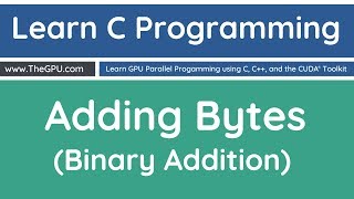 Learn C Programming - Adding Bytes, Binary Addition