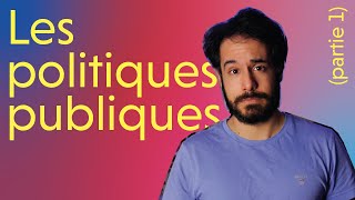 LES POLITIQUES PUBLIQUES - PARTIE 1 : DEFINITION, TYPES ET MISE A L'AGENDA