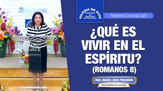 Enseñanza: Romanos 8 ¿Qué es vivir en el Espíritu? Hna. María Luisa Piraquive, 02 may 2021, IDMJI