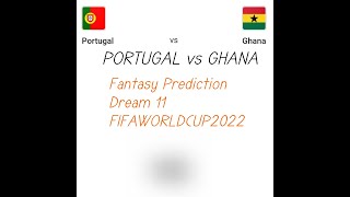 POR VS GHA Prediction | Portugal vs Ghana Dream11 fantasy prediction