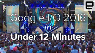 Google I/O 2016 Keynote in Under 12 Minutes