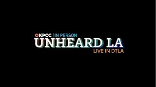 Unheard LA – live in DTLA (ep.2) Full