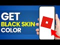 How to Get Black Skin Color in Roblox Mobile (MORE COLORS!)