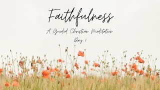 Faithfulness- Day 6 // Serving Faithfully Using Our Gifts // A Guided Christian Meditation