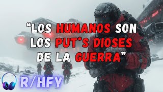 Los humanos son los MALDITOS DIOSES DE LA GUERRA | Historias HFY