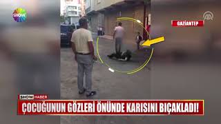 Çocuğun gözleri önünde karısını bıçakladı!