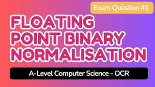 Floating Point Binary Normalisation - A-Level Computer Science