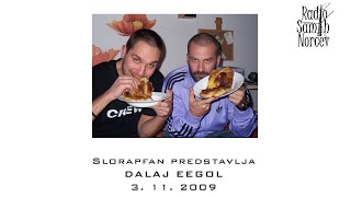 Slorapfan predstavlja: Dalaj Eegol (3.11.2009)