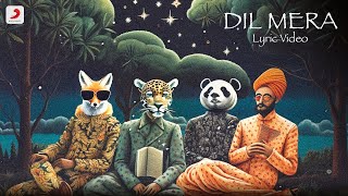 Dil Mera - Official Lyric Video | OAFF, Savera, Burrah, Yashraj