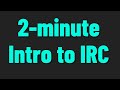 2-minute Intro to IRC