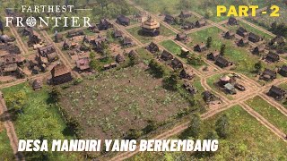 Desa berkembang, Industri, Agriculture & Populasi meningkat | Farthest Frontier Indonesia | Part - 2