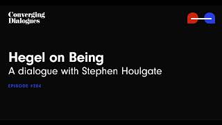 #284 - Hegel on Being: A Dialogue with Stephen Houlgate