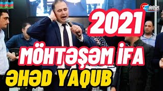 ƏHƏD YAQUBDAN MÖHTƏŞƏM İFA.BU SƏS HƏR KƏSİ HEYRAN ETDİ 2021