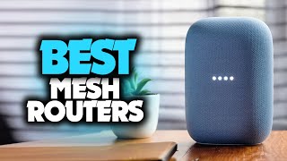 Best Mesh Routers in 2023 (5 Wi-Fi Systems For Flawless Home, Office & Apartment Coverage)