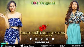 Khatta Khatta Meetha Meetha- Episode 4 Promo Sneak Peek | Romantic Web Series | EORTV Media