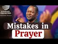 Never make this mistake during your prayers || Prophet Emmanuel Makandiwa
