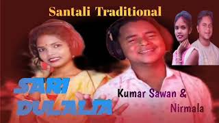 🌿🎵NEW SANTHALI TRADITIONL SONG 2024 🎵🌿//🎵 SARI DULALIA 🎵 // KUMAR SAWAN \u0026 NIRMALA