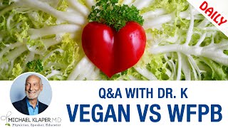 Vegan Diet vs Whole Food Plant Based Diet (WFPB) - Explaining The Difference
