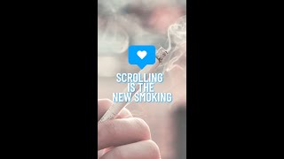 Scrolling is the New Smoking