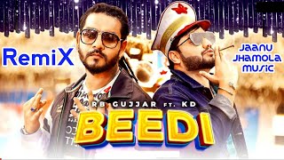 BEEDI (Full RemiX Song) RB Gujjar || KD || JaaNu JhaMoLa Music || New Haryanvi Songs Haryanavi 2021