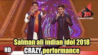Salman ali indian idol 2018 CRAZY performance