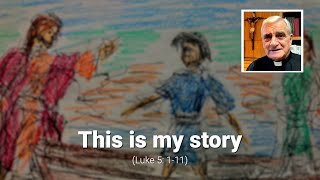 This is my story (Luke 5: 1-11)