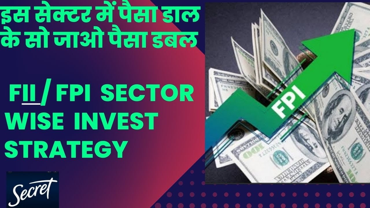 FPI FII Sector Wise Investment And Stock Selection Secret Data | FII ...