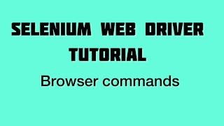 Browser commands Selenium webdriver with java Tutorials