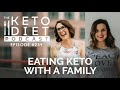 Eating Keto with a Family | The Keto Diet Podcast Ep 239