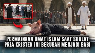 BARU VIRAL ❗PRIA INI PERMAINKAN UMAT ISLAM SAAT SHOLAT, TIBA TIBA MENJADI BABI