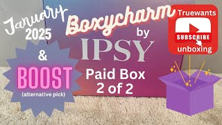 IPSY January 2025 Boxycharm Paid Box 2 of 2 with Beauty Boost Alternative Pick Unboxing \u0026 Swatches