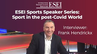 Football Finance post-Covid: The Turn of a New Reality? - ESEI Guest Speakers Frank Hendrickx and Ki