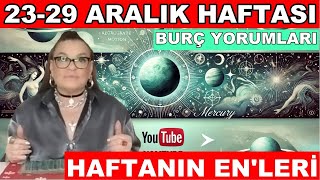 23-29 ARALIK HAFTALIK BURÇ YORUMU |TÜM BURÇLAR AŞK, İŞ, SAĞLIK VE DİĞER HER ŞEY HAKKINDA DETAYLAR..|