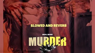 Murder | Slowed And Reverb | Real Boss| Thugnation Studios | New punjabi song 2024