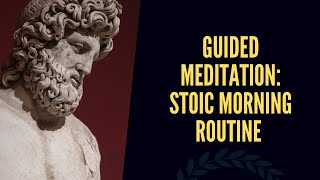 Guided Stoic Meditation: Morning Routine