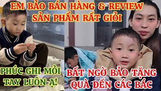 EM BẢO BÁN HÀNG \u0026 REVIEW SẢN PHẨM RẤT GIỎI,PHÚC GHI MỎI TAY LUÔN Ạ! BẤT NGỜ BẢO TẶNG QUÀ ĐẾN CÁC BÁC