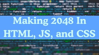 Making the game 2048 with HTML, JavaScript, and CSS