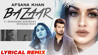 Bazaar (Lyrical Remix) | Afsana Khan Ft Himanshi Khurana | Yuvraj Hans | Latest Punjabi Songs 2023