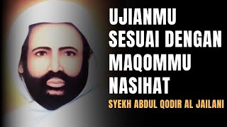 UJIANMU SESUAI DENGAN MAQOMMU // SYEKH ABDUL QODIR JAELANI // FUTUHUL GHAIB // MAKRIFAT // TASAWUF