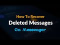 How To Recover Deleted Messages On Messenger