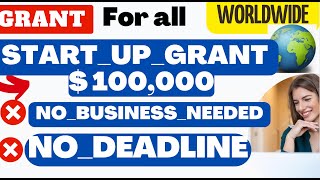 $100,000  Grant Program FREE MONEY,Startup and Small Business:No Business Required, Quick,FREE MONEY