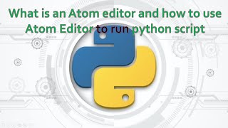 5. Complete Python Basics for Automation-What is Atom Editor for Python