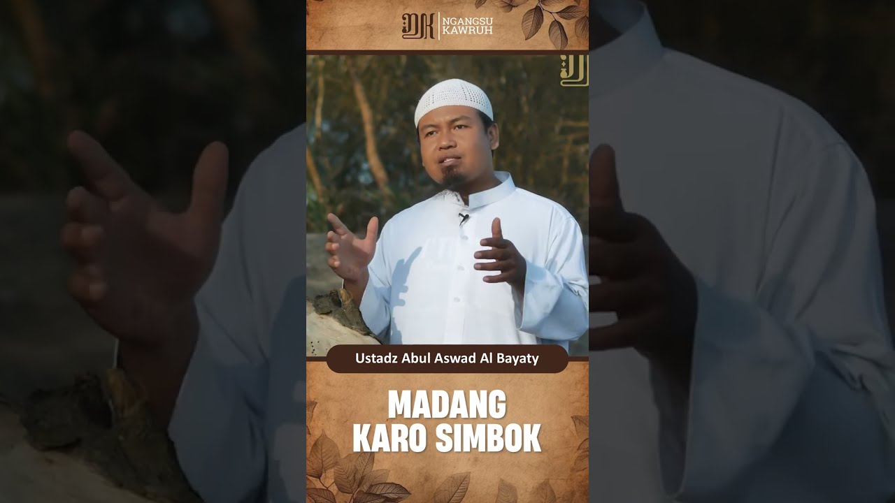 Madang Karo Simbok | Ustadz Abul Aswad Al Bayaty - YouTube