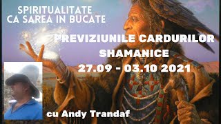 PREVIZIUNI | Ce spun cardurile shamanice pentru saptamina 27.09 - 03.10 2021