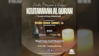 Keutamaan Al-Qur'anul Karim - Ustadz Anwar Samuri, Lc. | Kajian Ramadhan 1444 H