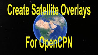 An easy way to create Satellite Overlays for OpenCPN -  Tips on Tuesday