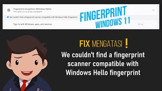 Mengatasi We couldn't find a fingerprint scanner compatible with windows hello fingerprint Windows11
