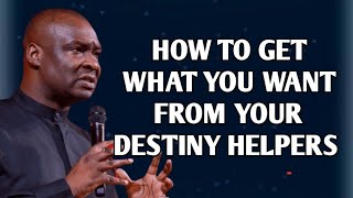 HOW TO GET WHAT YOU WANT FROM YOUR DESTINY HELPERS - APOSTLE JOSHUA SELMAN