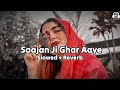 saajanji ghar aaye slowed u0026 reverb kumar sanu alka yagnik 90s hindi lofi slowed reverb